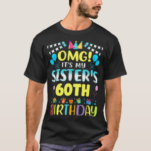 Omg Its My Sisters 60th Birthday Sweet 60 Years Ol T-Shirt