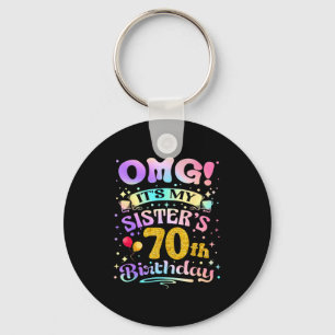 Omg Its My Sisters 70th Birthday Happy 70 Years Ol Key Ring