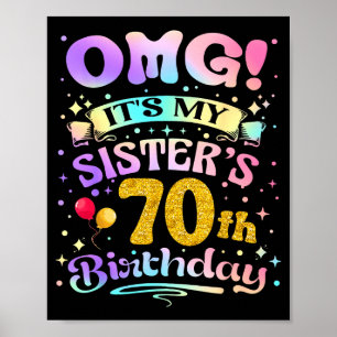 Omg Its My Sisters 70th Birthday Happy 70 Years Ol Poster