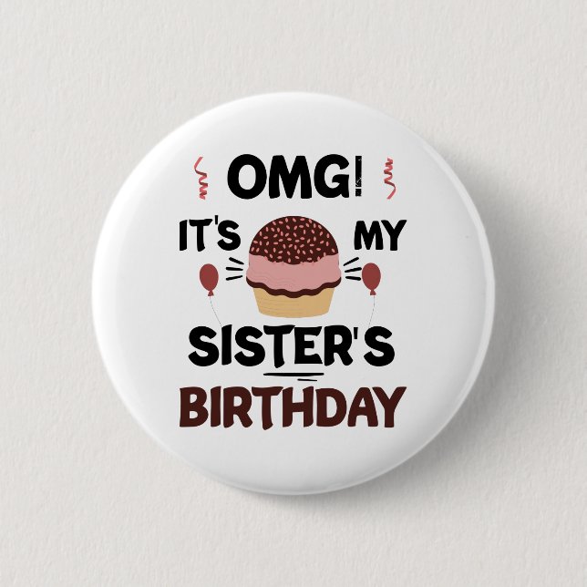 Omg Its My Sisters Birthday Party Birthday Shirt 6 Cm Round Badge (Front)