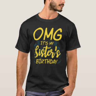 OMG Its My Sisters Birthday Women Sibbling Pride L T-Shirt