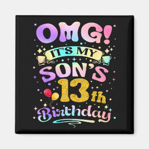 Omg Its My Sons 13th Birthday Happy 13 Years Old Magnet