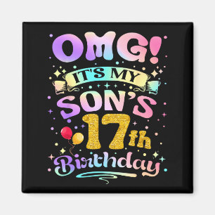 Omg Its My Sons 17th Birthday Happy 17 Years Old  Magnet