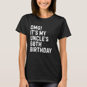 Omg It's My Uncle's 60th Birthday King 60 Year Old T-Shirt