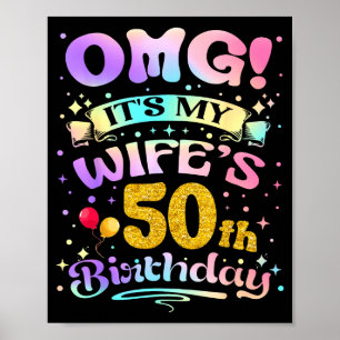 Omg Its My Wifes 50th Birthday Happy 50 Years Old Poster