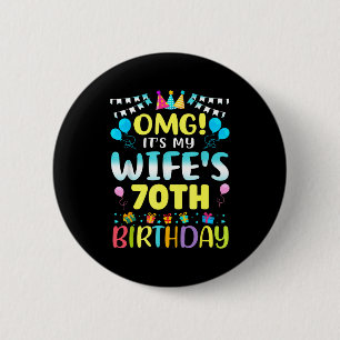 Omg Its My Wifes 70th Birthday Sweet 70 Years Old 6 Cm Round Badge