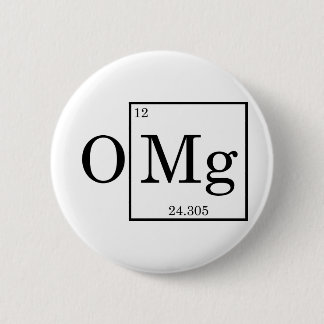OMG - Magnesium - Mg - periodic table 6 Cm Round Badge