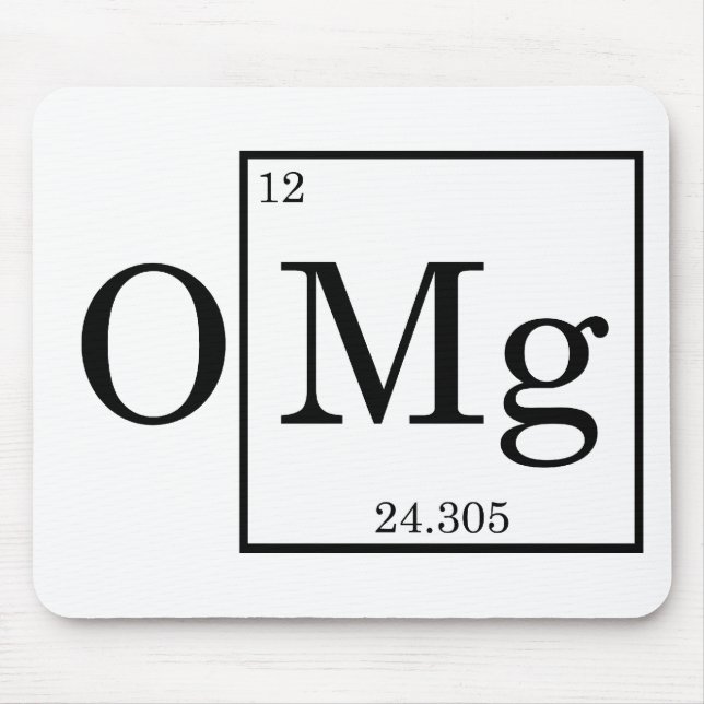 OMG - Magnesium - Mg - periodic table Mouse Pad (Front)