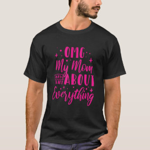 OMG My Mum was Right About Everything_1 T-Shirt