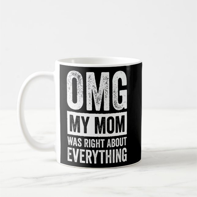 OMG My Mum was Right About Everything 4  Coffee Mug (Left)