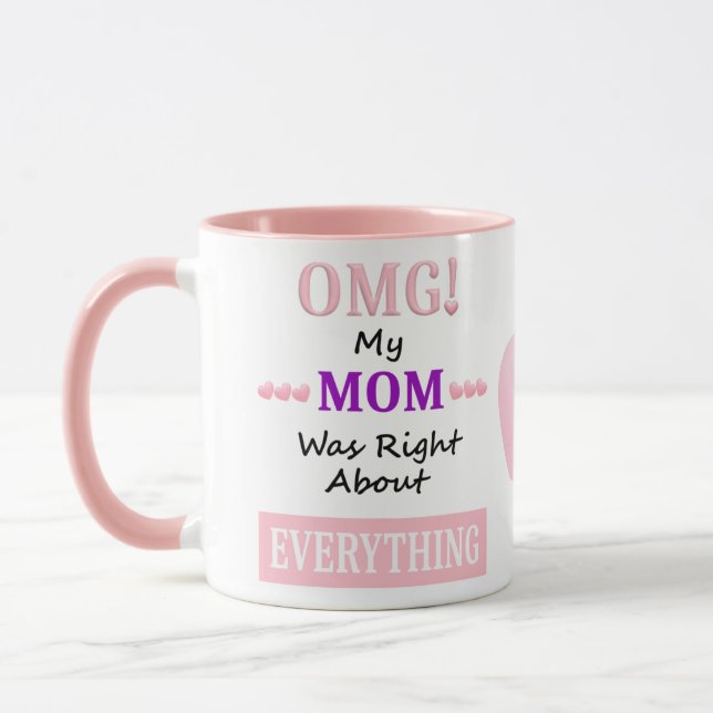 OMG! my mum was right about everything Mug (Left)