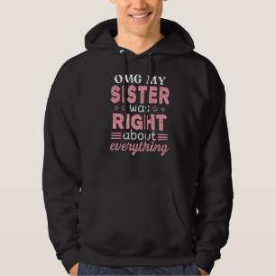 Omg My Sister Was Right About Everything Mother's Hoodie