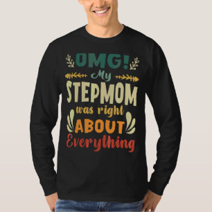 Omg My Stepmom Was Right About Everything Mother's T-Shirt