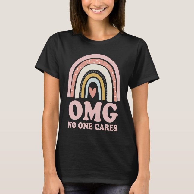 OMG No One Cares   Sarcastic Rainbow T-Shirt (Front)