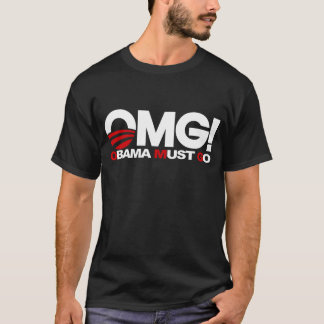 OMG! Obama Must Go T-Shirt