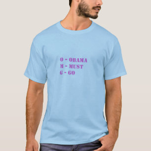 OMG - OBAMA MUST GO T-Shirt