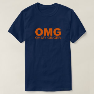 OMG OH MY GINGER RED HEAD HUMOR T T-Shirt