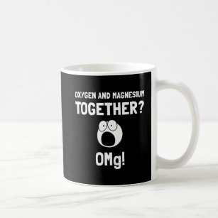 OMG Oxygen Magnesium Coffee Mug