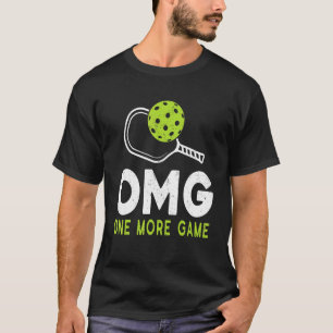 Omg Pickleball One More Game  Pickleball T-Shirt