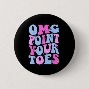 Omg Point Your Toes Funny Dancing Teacher Tap Danc 6 Cm Round Badge