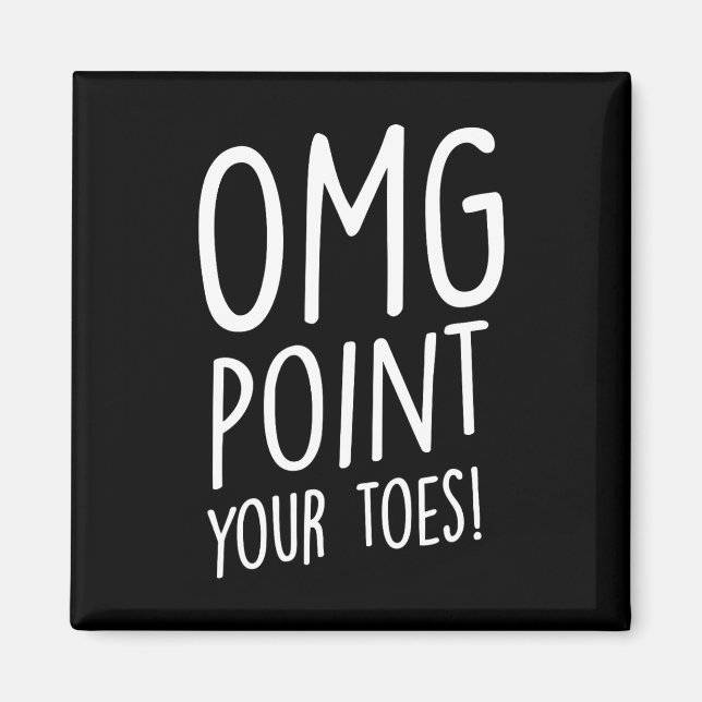 Omg Point Your Toes - Tap Dancing Tap Dancer Tap D Magnet (Front)
