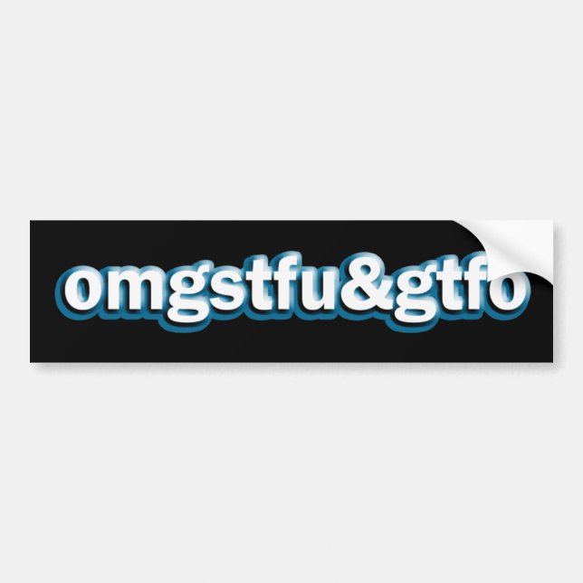 OMG STFU & GTFO BUMPER STICKER (Front)