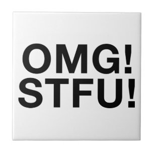 OMG! STFU! TILE