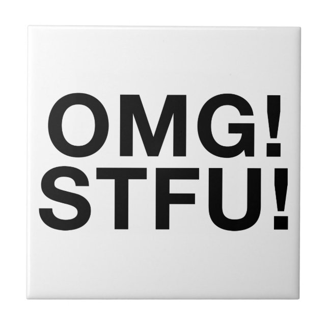 OMG! STFU! TILE (Front)