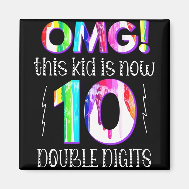 OMG! This Kid Is Now 10 Double Digits Paint Drip Magnet (Front)