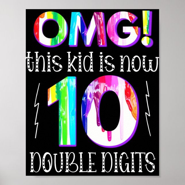 OMG! This Kid Is Now 10 Double Digits Paint Drip Poster (Front)