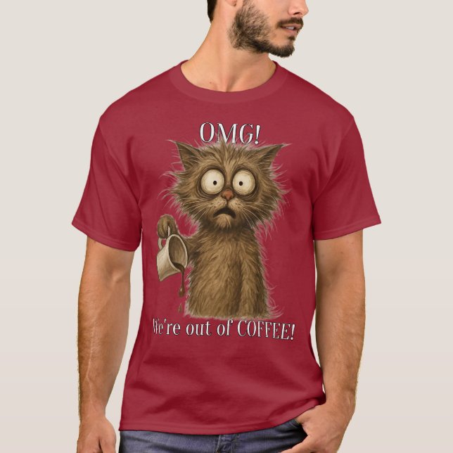 OMG! We're out of COFFEE! T-Shirt (Front)