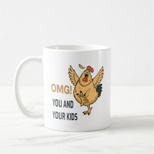 OMG You And Your Kids Funny Chicken Mug