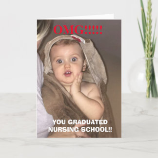 Omg you graduated nursing school funny baby card