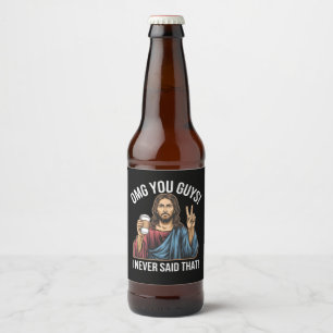 OMG You Guys I Never Said That Beer Bottle Label