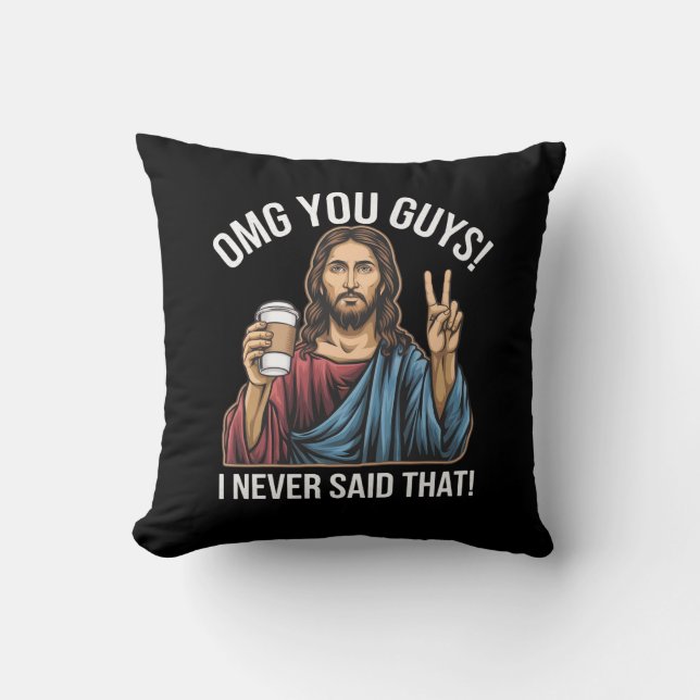 OMG You Guys I Never Said That Cushion (Front)