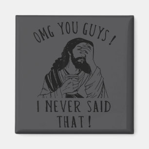 Omg You Guys I Never Said That Funny Sarcastic Quo Magnet