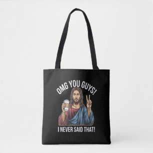 OMG You Guys I Never Said That Tote Bag