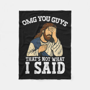Omg You Guys Thats Not What I Said  Fleece Blanket