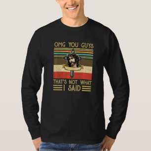 Omg You Guys That's Not What I Said God Christian T-Shirt