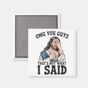 OMG You Guys That's Not What I Said Jesus Meme Magnet