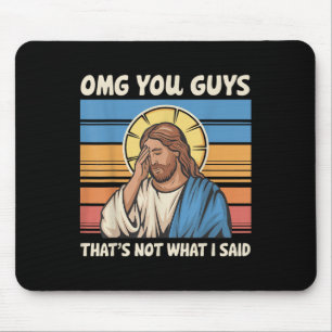 Omg You Guys Thats Not What I Said Jesus Mouse Pad