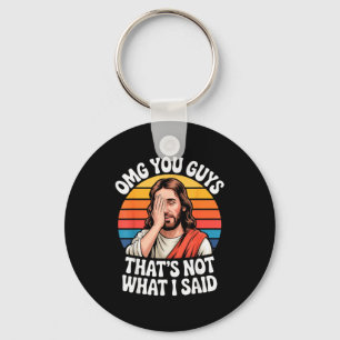Omg You Guys Thats Not What I Said Jesus Retro Fai Key Ring
