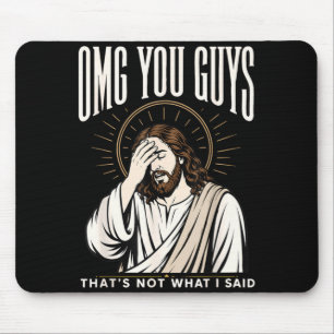 Omg You Guys Thats Not What I Said Jesus Sarcastic Mouse Pad