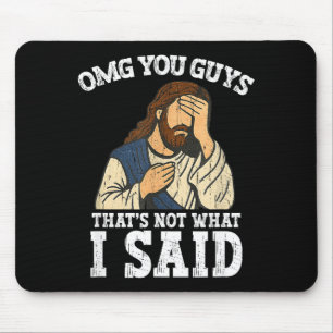 Omg You Guys That's Not What I Said  Mouse Pad