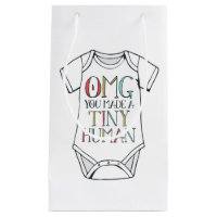 OMG You Made A Tiny Human Gift Bag