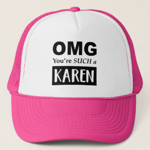 OMG You're SUCH a KAREN Trucker Hat