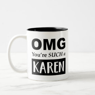 OMG You're SUCH a KAREN Two-Tone Coffee Mug
