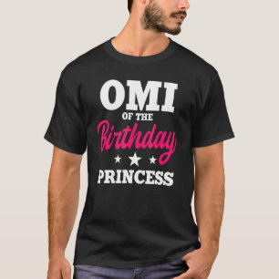 Omi Of The Birthday Princess Party Bday Celebratio T-Shirt
