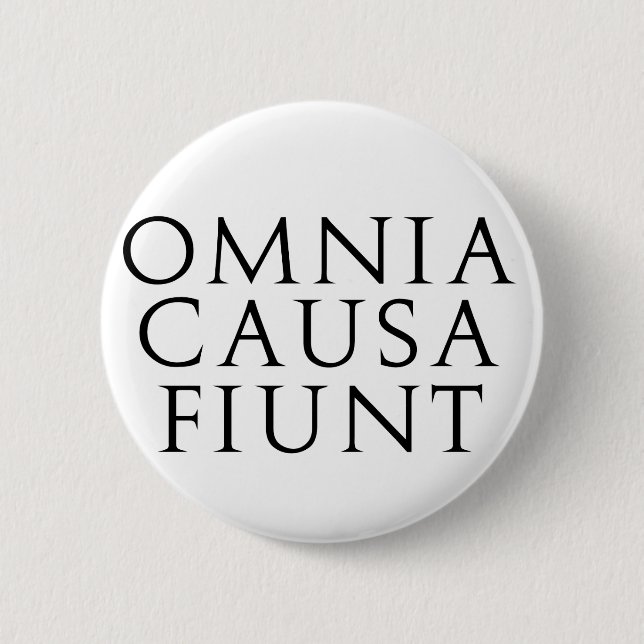Omnia Causa Fiunt 6 Cm Round Badge (Front)