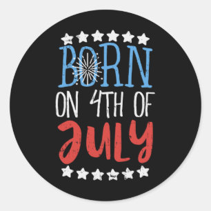 On 4th Of July Independence Day Birthday Gift Amer Classic Round Sticker